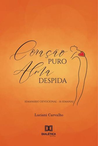 Coração Puro, Alma Despida - Luciani Carvalho