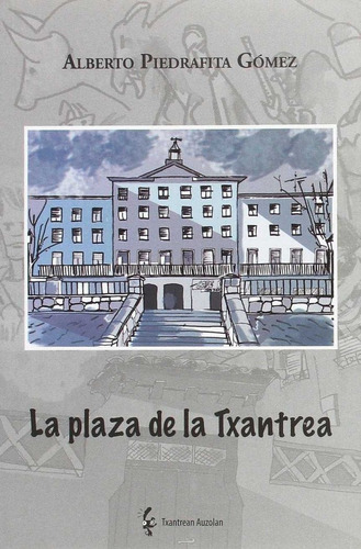 La Plaza De La Txantrea, De Piedrafita Gomez, Alberto. Editorial Lamiñarra, Tapa Blanda En Español