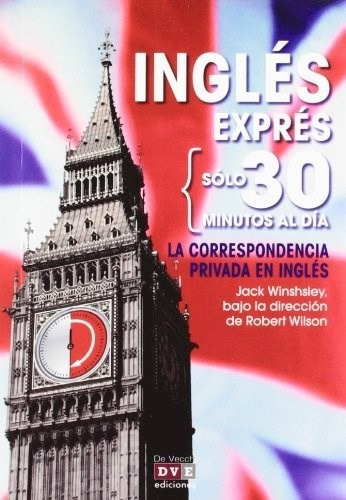 Ingles Expres : La Correspondencia Privada En Ingles, De Winshsley, Jack / Wilson, Robert. Editorial De Vecchi, Tapa Blanda En Español