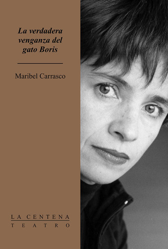 Verdadera venganza del gato Boris, La, de Carrasco, Maribel. Serie La Centena Editorial Ediciones El Milagro, tapa blanda en español, 2005