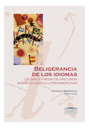 Beligerancia De Los Idiomas, De Gonzalez, Horacio. Editorial Colihue En Español