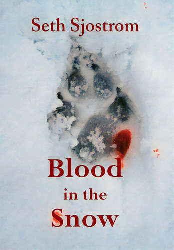 Blood In The Snow, De Sjostrom, Seth. Editorial Ominous Pr, Tapa Dura En Inglés