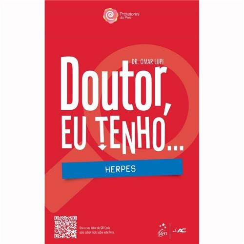 Doutor, Eu Tenho... Herpes - 1º Ed. 2013