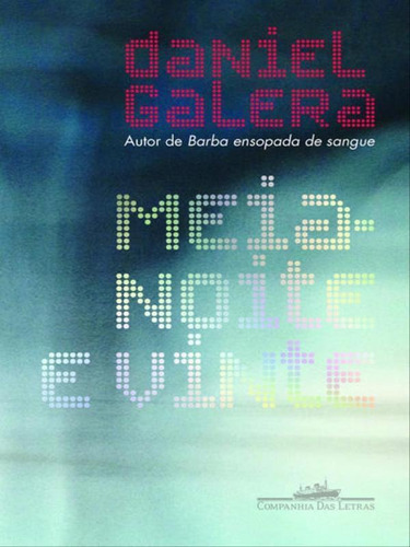 Meia-noite E Vinte, De Galera, Daniel. Editora Companhia Das Letras, Capa Mole, Edição 1ª Edição - 2016 Em Português