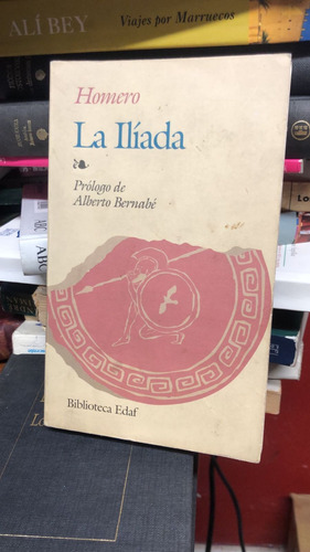 La Ilíada De Homero - Edaf - Prólogo Alberto Bernabé (Usado)