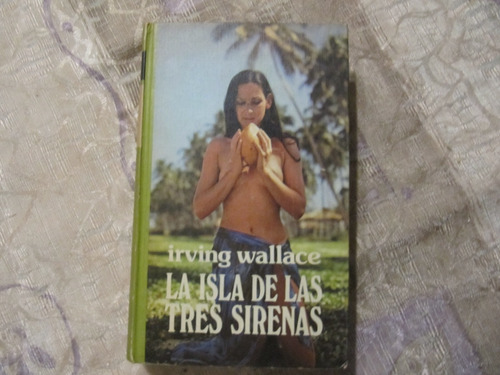 La Isla De Las Tres Sirenas Irving Wallace  Circulo Lectores