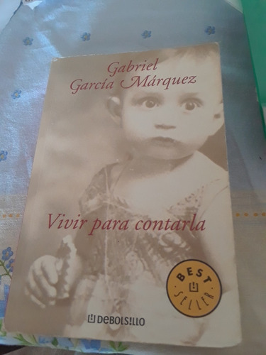 Gabriel García Márquez. Vivir Para Contarla