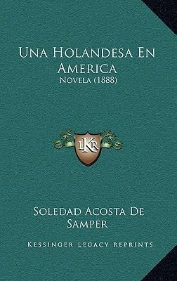 Libro Una Holandesa En America - Soledad Acosta De Samper