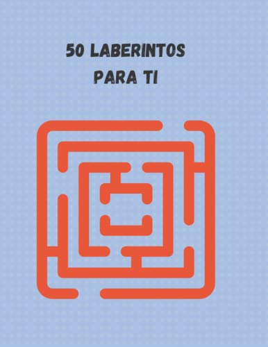 50 Laberintos Para Ti: Gran Diversion De Rompecabezas Gran I