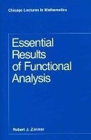 Essential Results Of Functional Analysis - Robert J. Zimmer