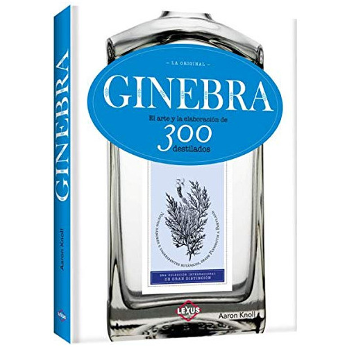 Ginebra El Arte Y La Elaboracion De 300 Destilados Pd