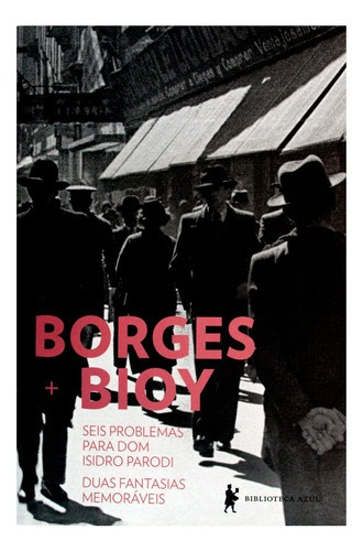 Seis Problemas Para Dom Isidro Parodi | Duas Fantasias Memor, De Jorge Luis Borges., Vol. 1. Editora Biblioteca Azul, Capa Mole Em Português