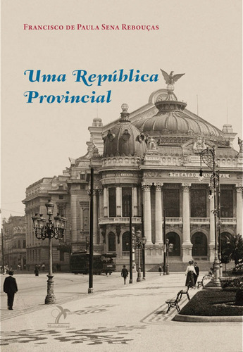 Uma república provincial, de Rebouças, Francisco de Paula Sena. Editora Manole LTDA, capa mole em português, 2011