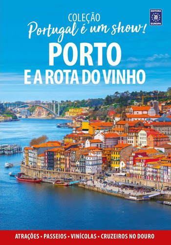 Portugal é um Show! - Porto e a Rota do Vinho, de a Europa. Editora Europa Ltda., capa mole em português, 2022