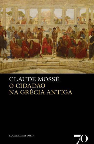 O Cidadão Na Grécia Antiga, De Claude Mosse. Editora Edicoes 70 Em Português