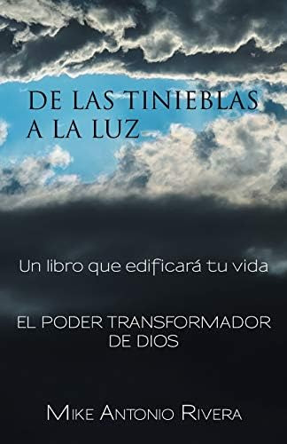 Libro: De Las Tinieblas A La Luz: Un Libro Que Edificará Tu 