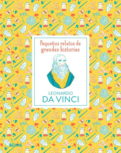 Leonardo da Vinci: Pequeños relatos de grandes Historias, de Isabel Thomas / Katja Spitzer. Pequeños relatos Editorial BLUME, tapa dura, edición 1 en español, 2023