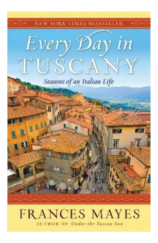 Every Day In Tuscany - Frances Mayes. Eb7