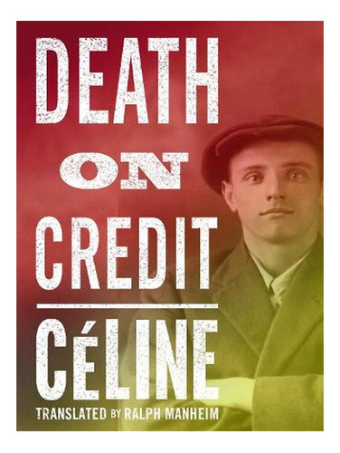 Death On Credit (paperback) - Louis-ferdinand Céline. Ew02
