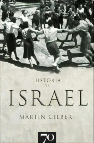 Historia de Israel, de Gilbert, Martin. Editora EDICOES 70 - ALMEDINA, capa mole em português