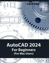 Comprar Libro: Autocad 2024 For Beginners (for Mac Users): Autocad