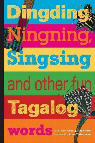 Dingding, Ningning, Singsing And Other Fun Tagalog Words : And Other Fun Tagalog Words, De Tricia J Capistrano. Editorial Tricia J. Capistrano, Tapa Blanda En Inglés