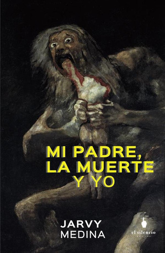 Mi Padre, La Muerte Y Yo, De Jarvy Alonso Manqullio Medina