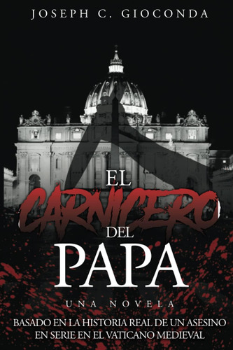 Libro: El Carnicero Del Papa / The Pope S Butcher: Basado En