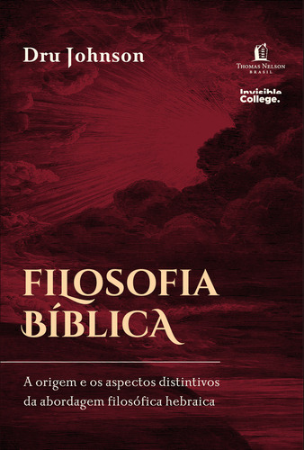 Libro Filosofía Bíblica - Dru Johnson: Teología, Filosofía, Interpretación, de Dru Johnson., vol. único. Editora Thomas Nelson, tapa blanda, edición 1 en portugués, 2023