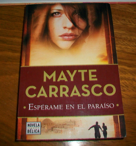 Mayte Carrasco -espérame En El Paraíso-novela Belica (Usado)