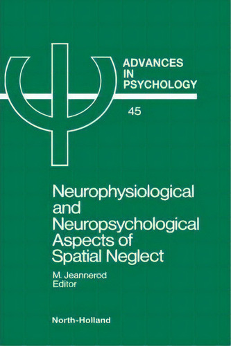 Neurophysiological And Neurospsychological Aspects Of Spatial Neglect, De Marc Ed Jeannerod. Advances In Psychology, Vol. 1. Editorial Elsevier Science Technology, Tapa Dura En Inglés