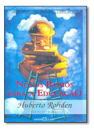 Novos Rumos Para A Educação, De Huberto Rohden. Editora Martin Claret, Capa Mole Em Português