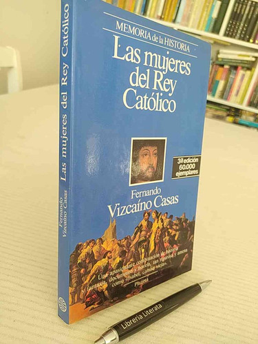 Las Mujeres Del Rey Católico Fernando Vizcaíno Casas Ed. Pla
