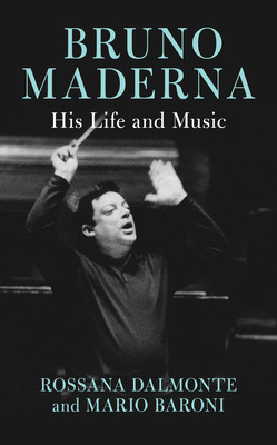 Libro Bruno Maderna: His Life And Music - Dalmonte, Rossana