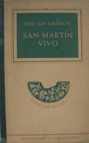 San Martín Vivo - José Luis Busaniche - Emecé / 1950