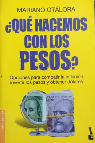 ¿ Qué Hacemos Con Los Pesos ? M. Otálora - Booket