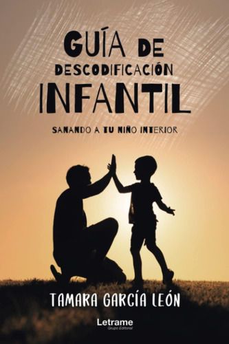 Libro: Guía De Descodificación Infantil (sanando A Tu Niño I