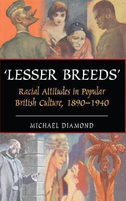 Libro  Lesser Breeds  : Racial Attitudes In Popular Briti...