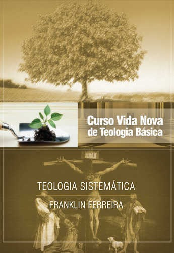 Curso Vida Nova Teologia Básica Vol. 7 Teologia Sistemática, De Franklin Ferreira., Vol. Único. Editora Vida Nova, Capa Mole Em Português, 2013