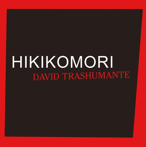 Hikikomori, De Trashumante, David. Editorial Ya Lo Dijo Casimiro Parker, Tapa Blanda En Español