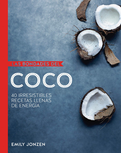 Las Bondades Del Coco, de Jonzen, Emily. Serie Las Bondades Del Ajo Editorial DEGUSTIS, tapa dura en español, 2017