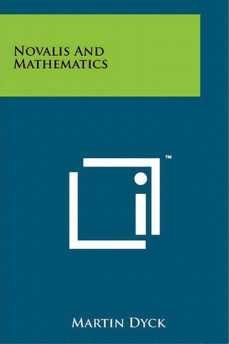 Novalis And Mathematics, De Martin Dyck. Editorial Literary Licensing, Llc, Tapa Blanda En Inglés