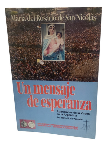 Un Mensaje De Esperanza / Apariciones De La Virgen En Argent