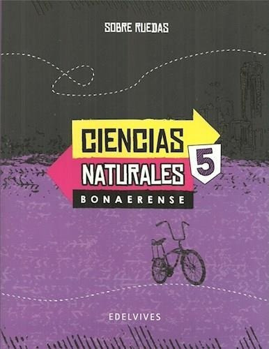 Ciencias Naturales 5 Bonaerense - Serie Sobre Ruedas, De Vv. Aa.. Editorial Edelvives, Tapa Blanda En Español, 2017