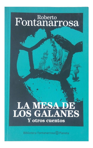 Libro La Mesa De Los Galanes Y Otros Cuentos - Fontanarrosa