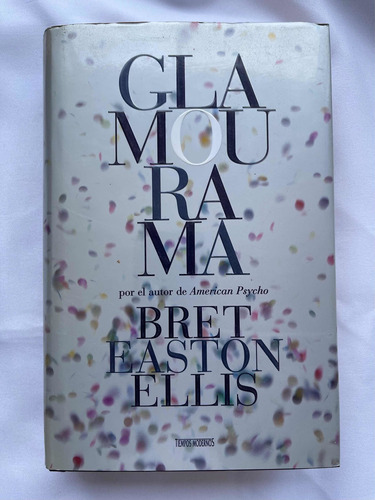 Glamourama Bret Easton Ellis De Psicopata Americano 1ª Ed