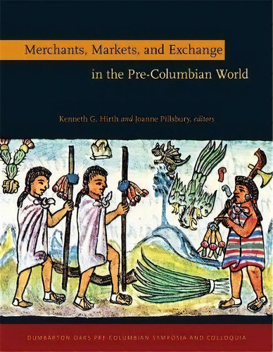 Merchants, Markets, And Exchange In The Pre-columbian World, De Keh G. Hirth. Editorial Dumbarton Oaks Research Library & Collection En Inglés