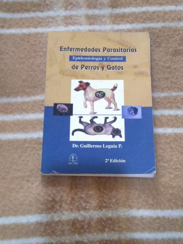 Enfermedades Parasitarias De Perros Y Gatos Leguia 2002
