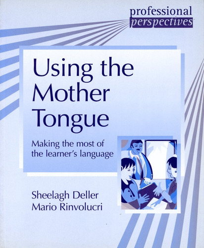 Using The Mother Tongue - Sheelagh, Mario, de Deller Sheelagh / Rinvolucri Mario. Editorial Delta, tapa blanda en inglés, 2002