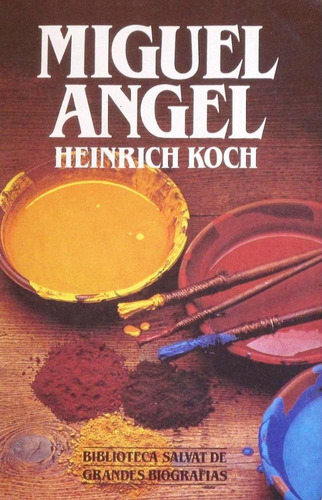 Miguel Ángel - Heinrich Koch - Biografía - Salvat, Barcelona